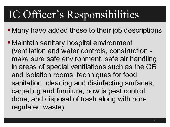 IC Officer’s Responsibilities § Many have added these to their job descriptions § Maintain