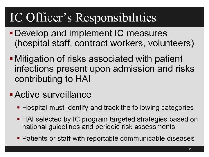 IC Officer’s Responsibilities § Develop and implement IC measures (hospital staff, contract workers, volunteers)