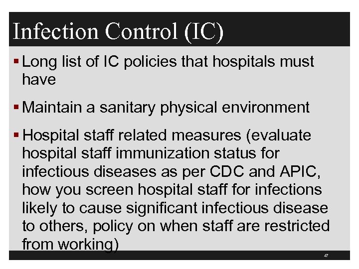 Infection Control (IC) § Long list of IC policies that hospitals must have §