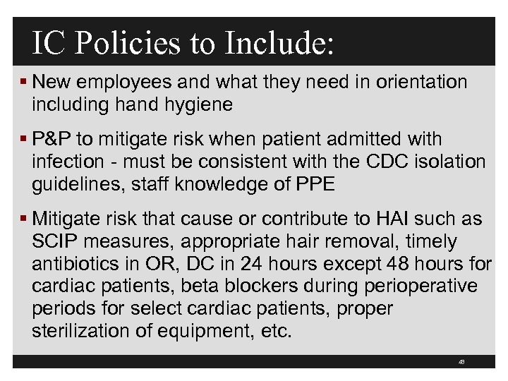 IC Policies to Include: § New employees and what they need in orientation including