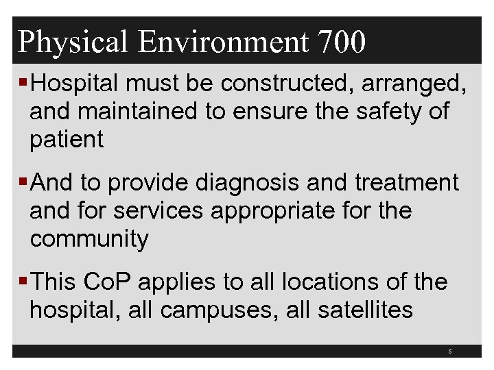 Physical Environment 700 § Hospital must be constructed, arranged, and maintained to ensure the