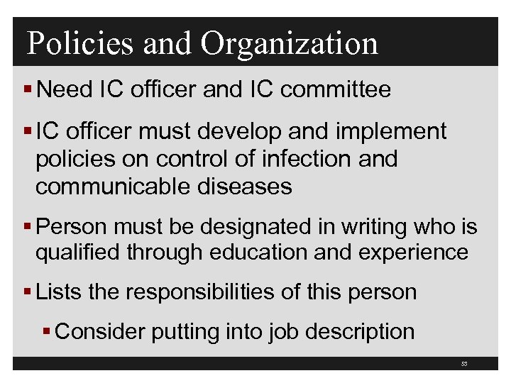 Policies and Organization § Need IC officer and IC committee § IC officer must