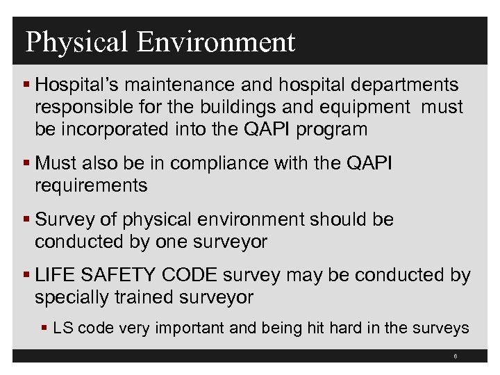Physical Environment § Hospital’s maintenance and hospital departments responsible for the buildings and equipment