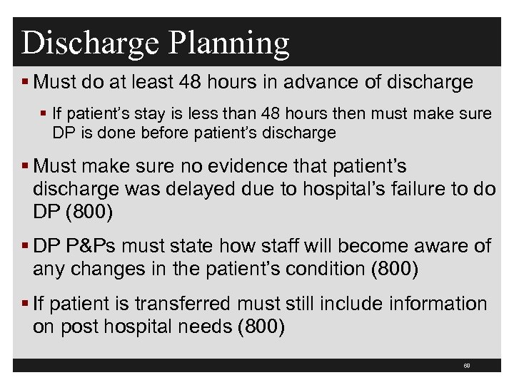 Discharge Planning § Must do at least 48 hours in advance of discharge §