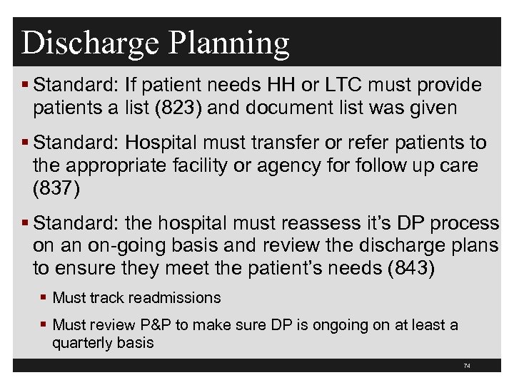 Discharge Planning § Standard: If patient needs HH or LTC must provide patients a