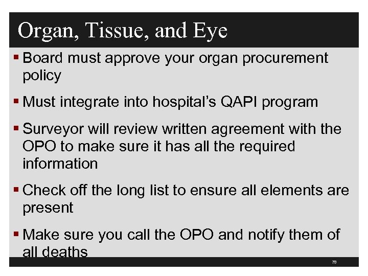 Organ, Tissue, and Eye § Board must approve your organ procurement policy § Must