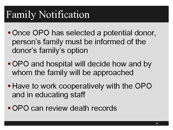 Family Notification § Once OPO has selected a potential donor, person’s family must be
