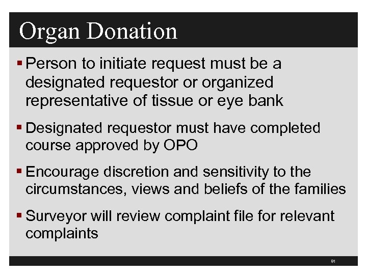 Organ Donation § Person to initiate request must be a designated requestor or organized