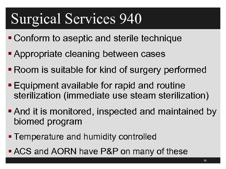 Surgical Services 940 § Conform to aseptic and sterile technique § Appropriate cleaning between