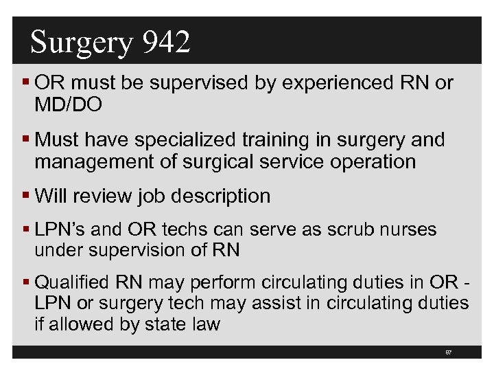 Surgery 942 § OR must be supervised by experienced RN or MD/DO § Must