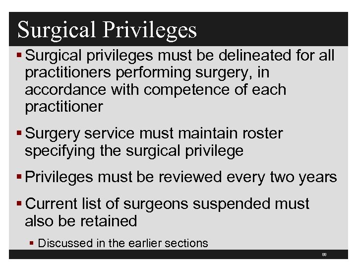 Surgical Privileges § Surgical privileges must be delineated for all practitioners performing surgery, in