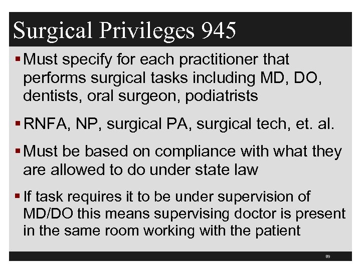 Surgical Privileges 945 § Must specify for each practitioner that performs surgical tasks including