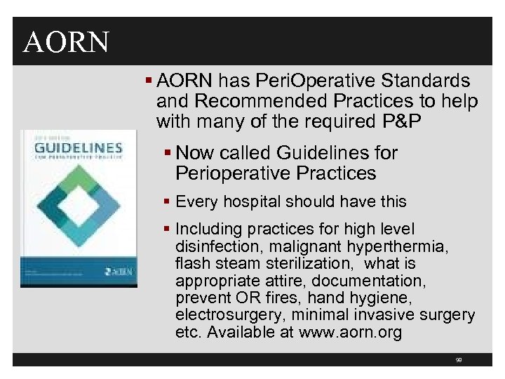 AORN § AORN has Peri. Operative Standards and Recommended Practices to help with many
