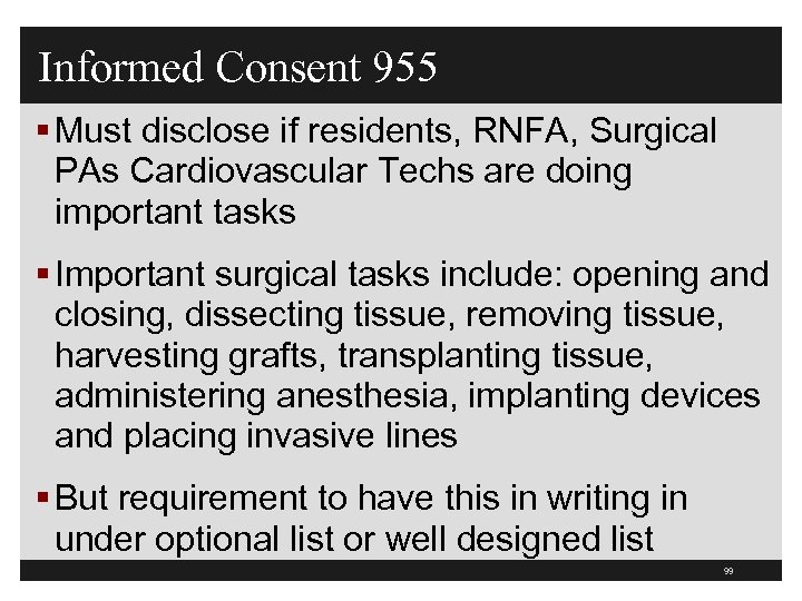 Informed Consent 955 § Must disclose if residents, RNFA, Surgical PAs Cardiovascular Techs are