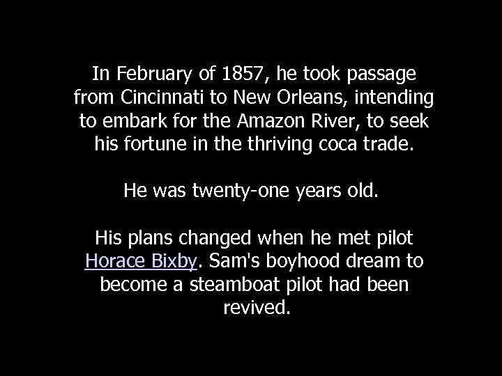 In February of 1857, he took passage from Cincinnati to New Orleans, intending to