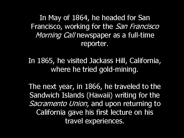 In May of 1864, he headed for San Francisco, working for the San Francisco