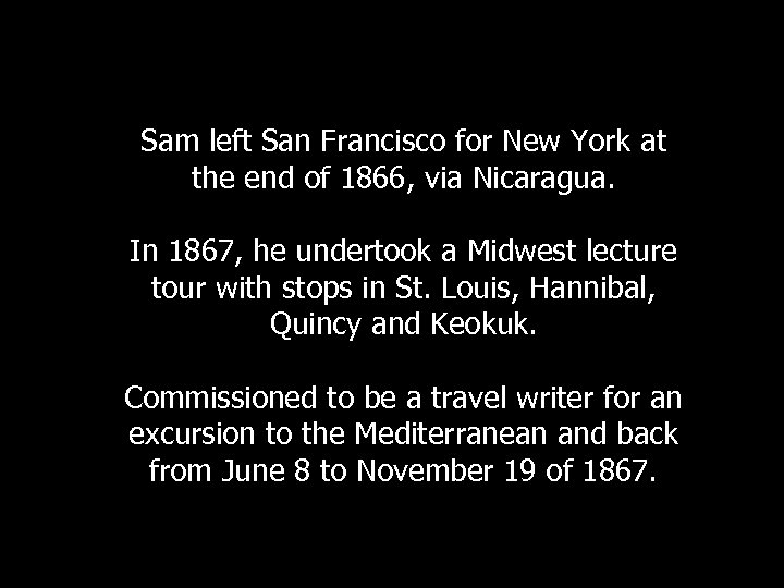 Sam left San Francisco for New York at the end of 1866, via Nicaragua.