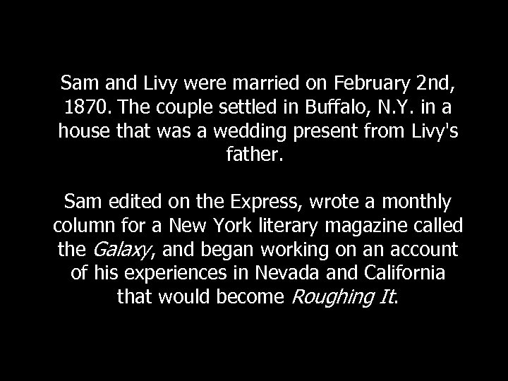 Sam and Livy were married on February 2 nd, 1870. The couple settled in