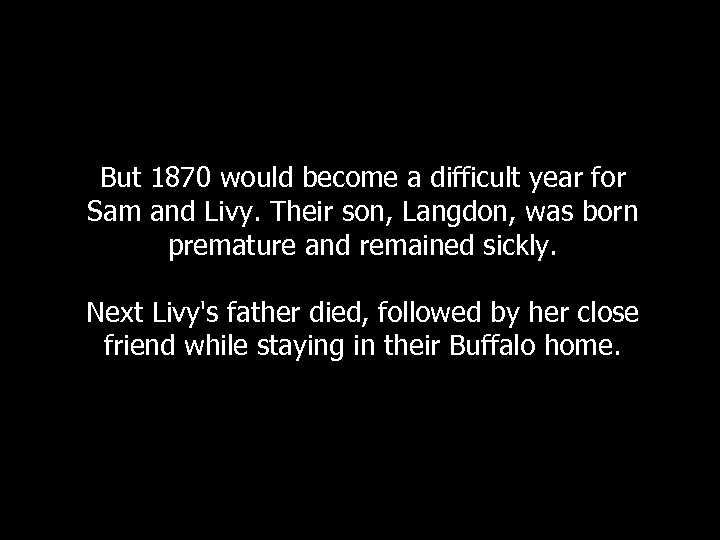 But 1870 would become a difficult year for Sam and Livy. Their son, Langdon,