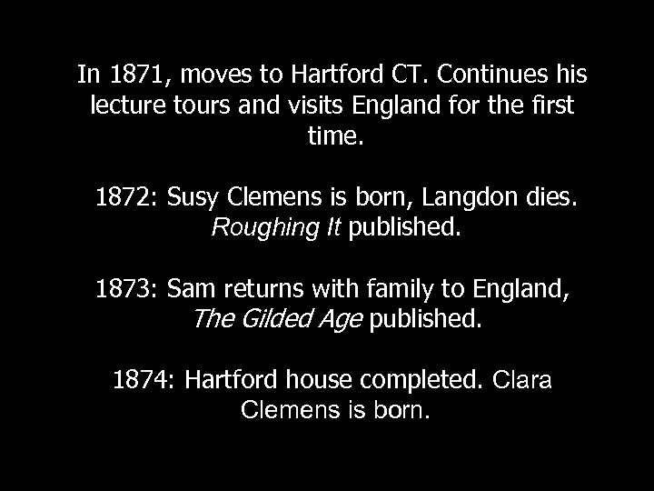 In 1871, moves to Hartford CT. Continues his lecture tours and visits England for