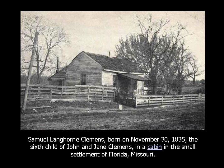 Samuel Langhorne Clemens, born on November 30, 1835, the sixth child of John and
