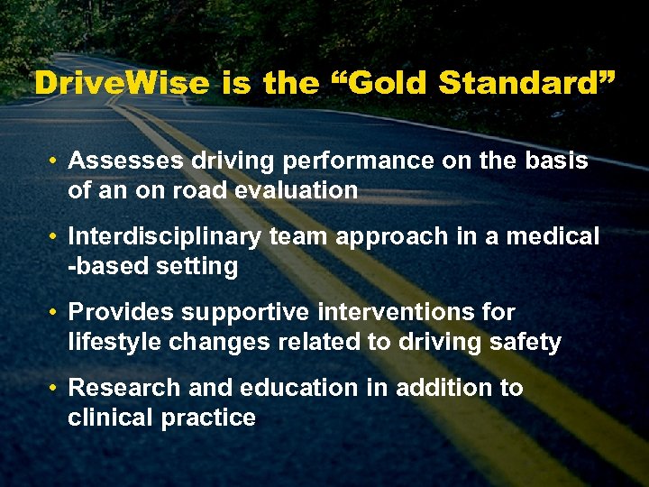 Drive. Wise is the “Gold Standard” • Assesses driving performance on the basis of