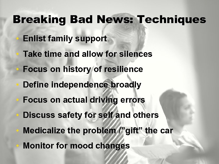 Breaking Bad News: Techniques • Enlist family support • Take time and allow for