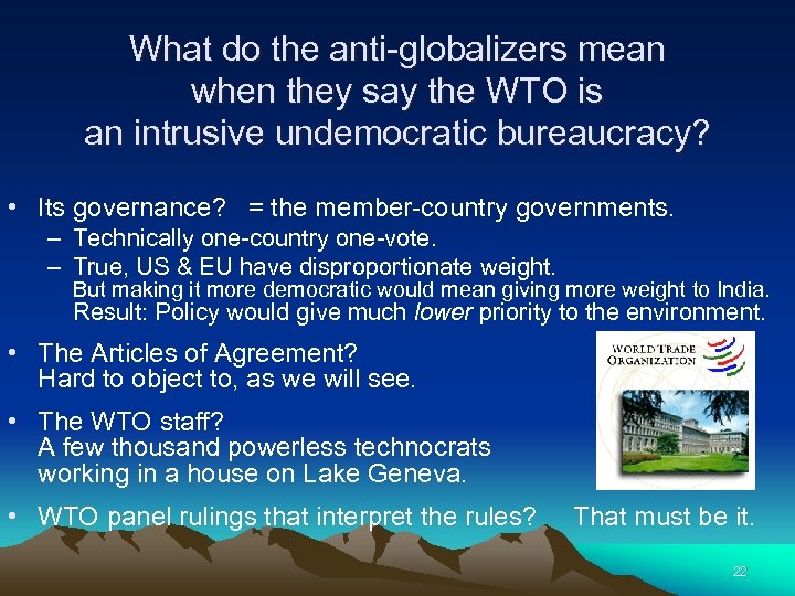 What do the anti-globalizers mean when they say the WTO is an intrusive undemocratic