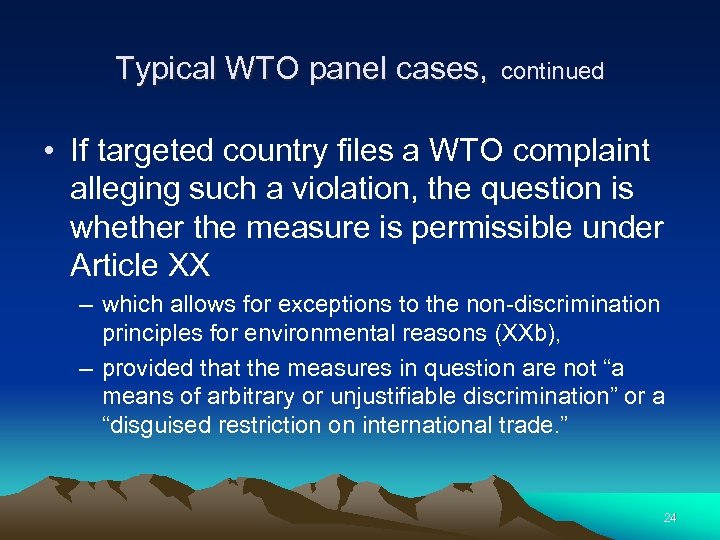 Typical WTO panel cases, continued • If targeted country files a WTO complaint alleging