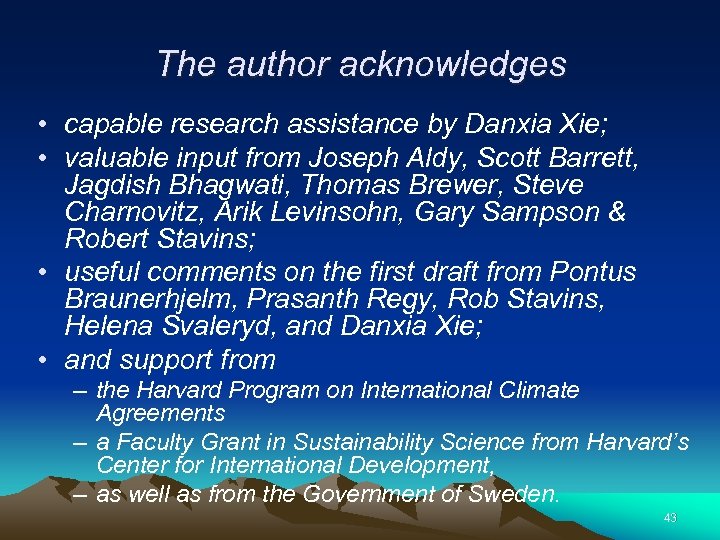 The author acknowledges • capable research assistance by Danxia Xie; • valuable input from