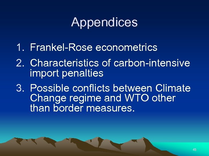 Appendices 1. Frankel-Rose econometrics 2. Characteristics of carbon-intensive import penalties 3. Possible conflicts between