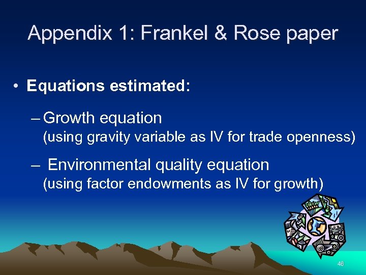 Appendix 1: Frankel & Rose paper • Equations estimated: – Growth equation (using gravity