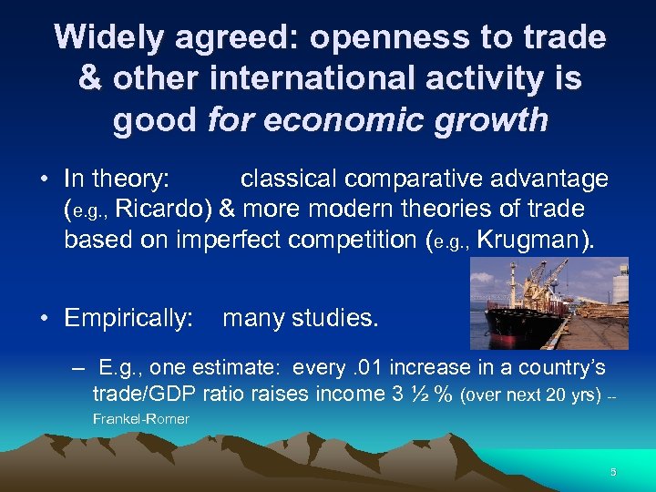 Widely agreed: openness to trade & other international activity is good for economic growth