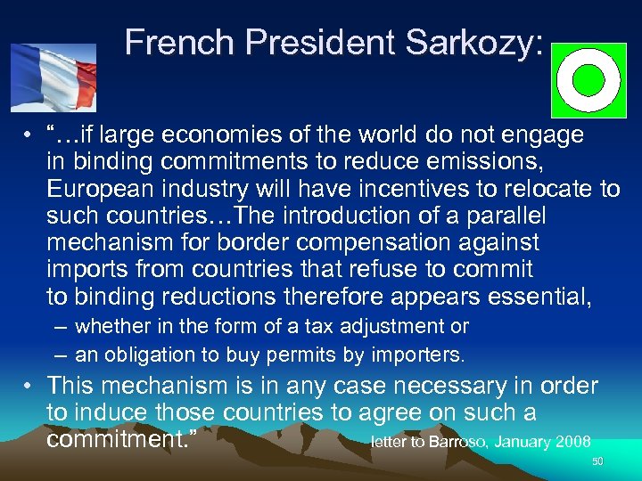  French President Sarkozy: • “…if large economies of the world do not engage