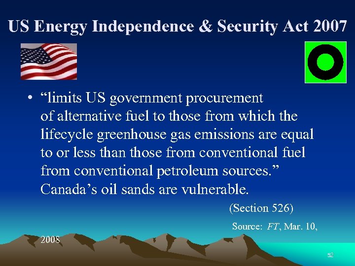 US Energy Independence & Security Act 2007 • “limits US government procurement of alternative