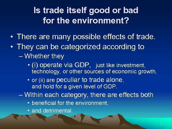 Is trade itself good or bad for the environment? • There are many possible