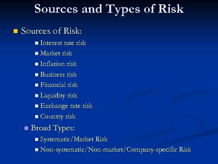 Sources and Types of Risk n Sources of Risk: n Interest rate risk n