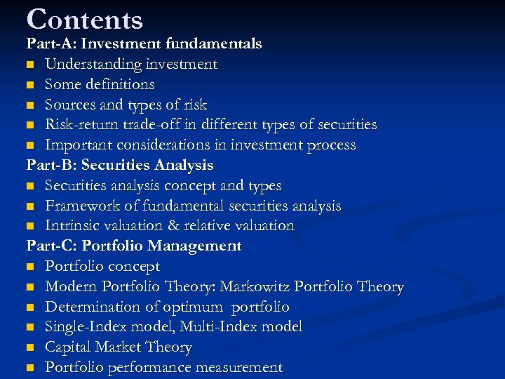 Contents Part-A: Investment fundamentals n Understanding investment n Some definitions n Sources and types
