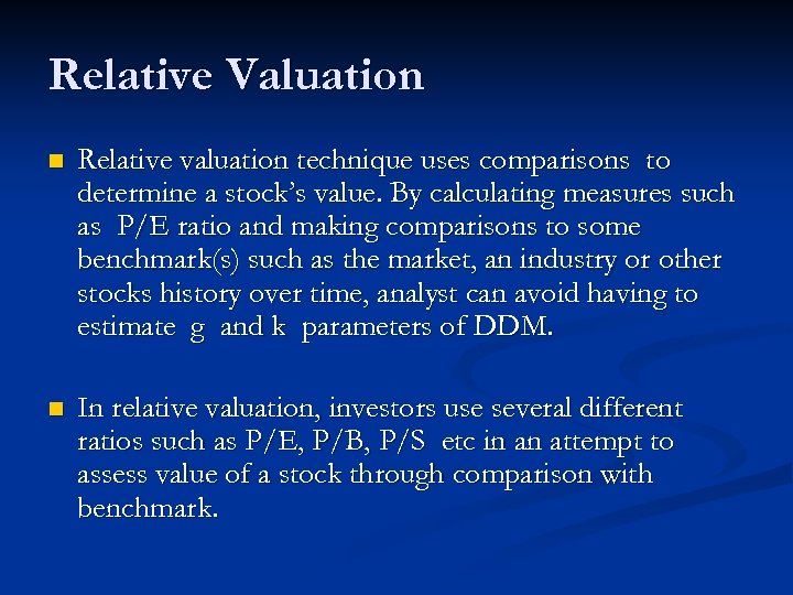 Relative Valuation n Relative valuation technique uses comparisons to determine a stock’s value. By