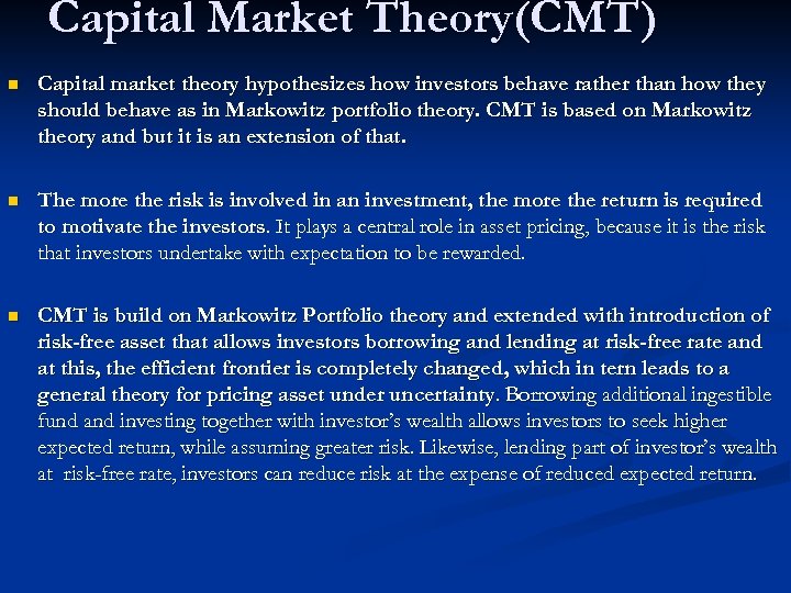 Capital Market Theory(CMT) n Capital market theory hypothesizes how investors behave rather than how