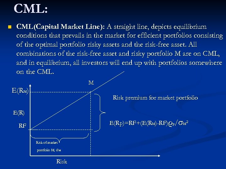 CML: n CML(Capital Market Line): A straight line, depicts equilibrium conditions that prevails in