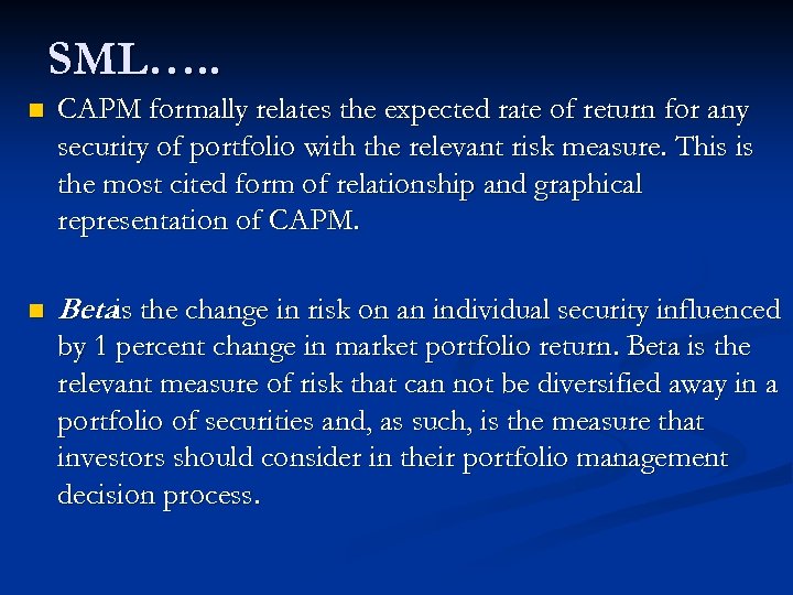 SML…. . n CAPM formally relates the expected rate of return for any security