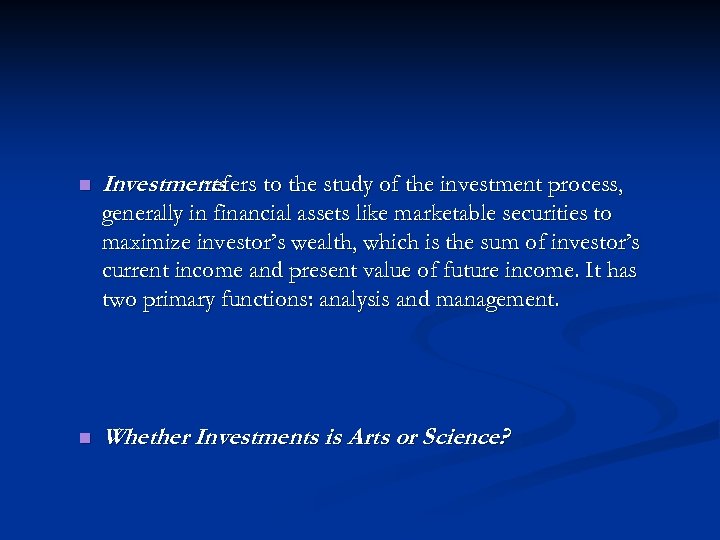 n Investments to the study of the investment process, refers generally in financial assets