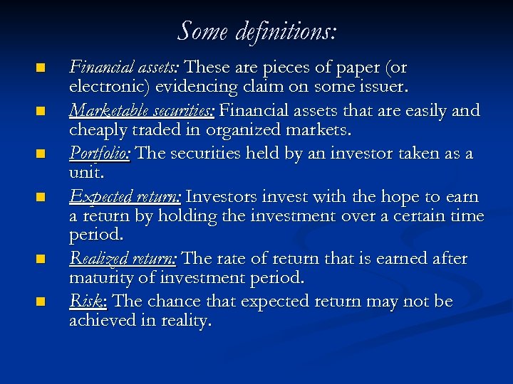 Some definitions: n n n Financial assets: These are pieces of paper (or electronic)