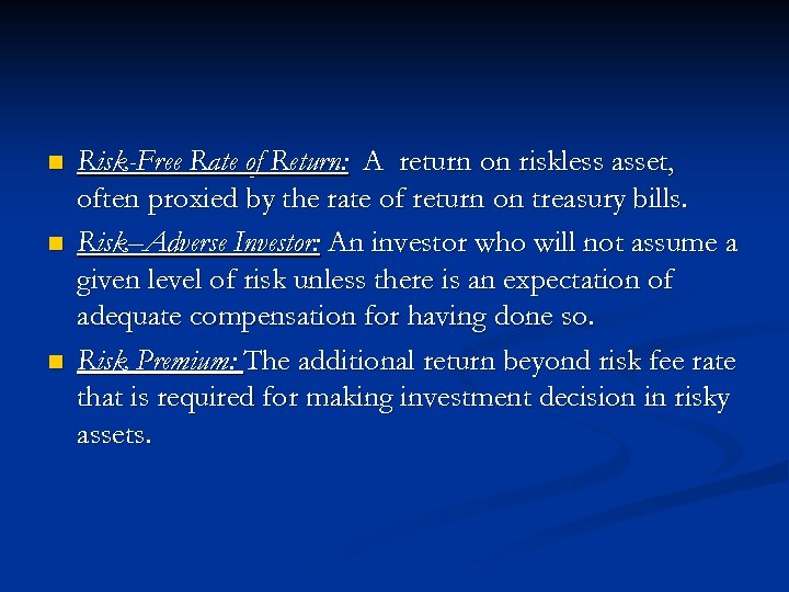 n n n Risk-Free Rate of Return: A return on riskless asset, often proxied