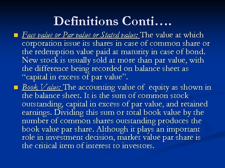 Definitions Conti…. n n Face value or Par value or Stated value: The value