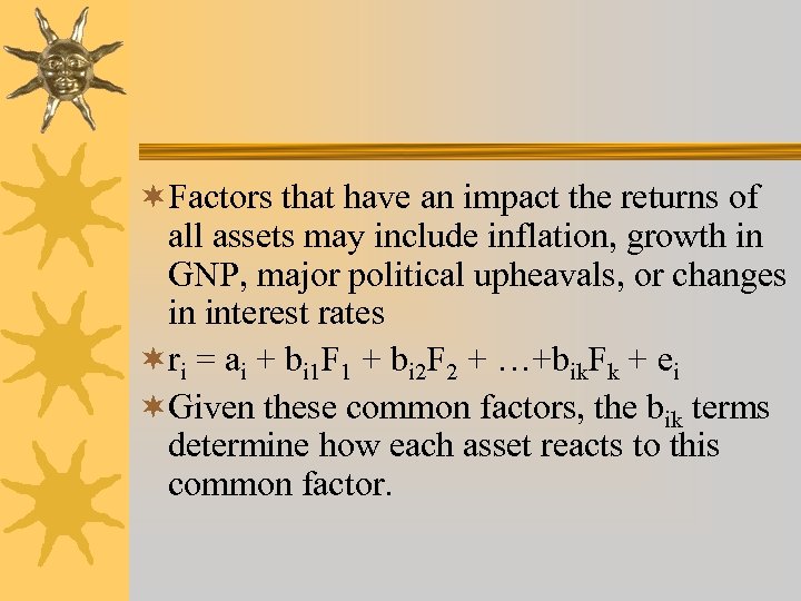 ¬Factors that have an impact the returns of all assets may include inflation, growth