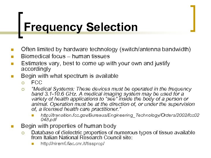 Frequency Selection n n Often limited by hardware technology (switch/antenna bandwidth) Biomedical focus –