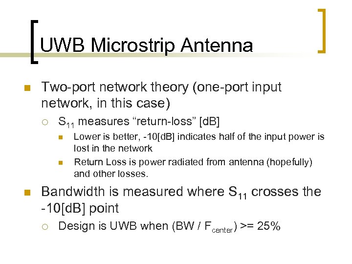 UWB Microstrip Antenna n Two-port network theory (one-port input network, in this case) ¡