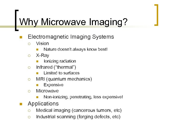 Why Microwave Imaging? n Electromagnetic Imaging Systems ¡ Vision n ¡ X-Ray n ¡